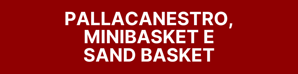 PALLACANESTRO – MINIBASKET – SAND BASKET